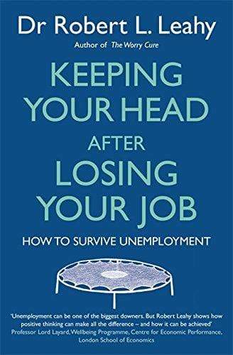 Keeping Your Head After Losing Your Job: How to Survive Unemployment