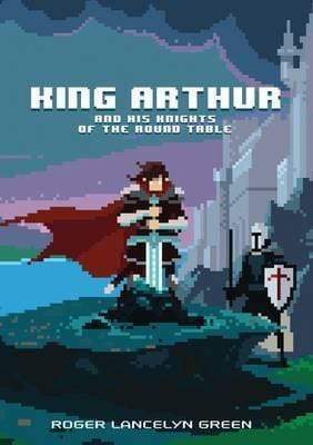 King Arthur And His Knights Of The Round Table (Hb)