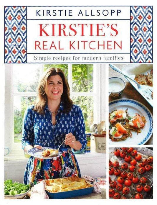 Kirstie's Real Kitchen: Simple Recipes For Modern Families
