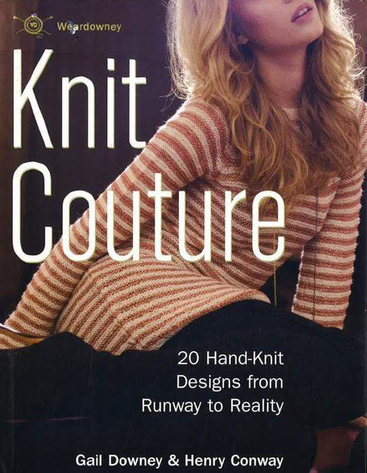 Knit Couture - 20 Hand-Knit Designs From Runway To Reality