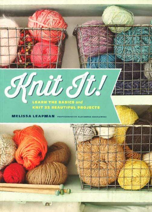 Knit It! - Learn The Basics And Knit 22 Beautiful Projects