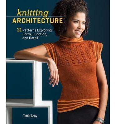 Knitting Architecture: 20 Patterns Exploring Form, Function, and Detail