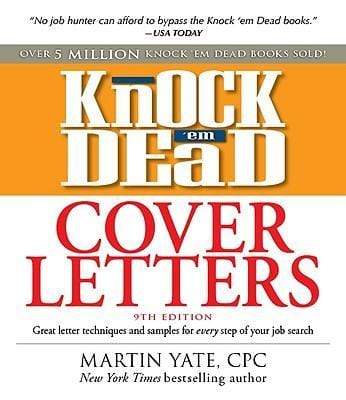Knock 'em Dead Cover Letters Great Letter Techniques and Samples for Every Step of Your Job Search
