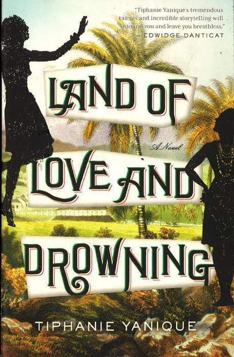 Land Of Love And Drowning: A Novel