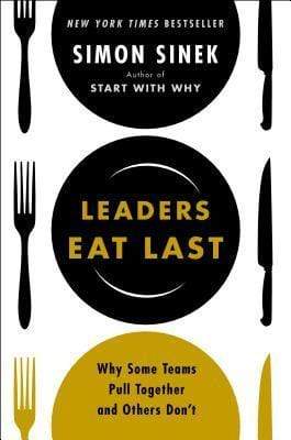 Leaders Eat Last: Why Some Teams Pull Together and Others Don't (HB)
