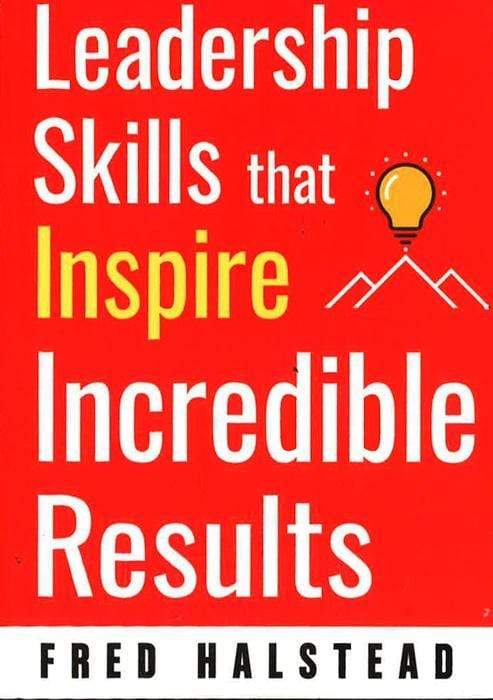 Leadership Skills That Inspire Incredible Results