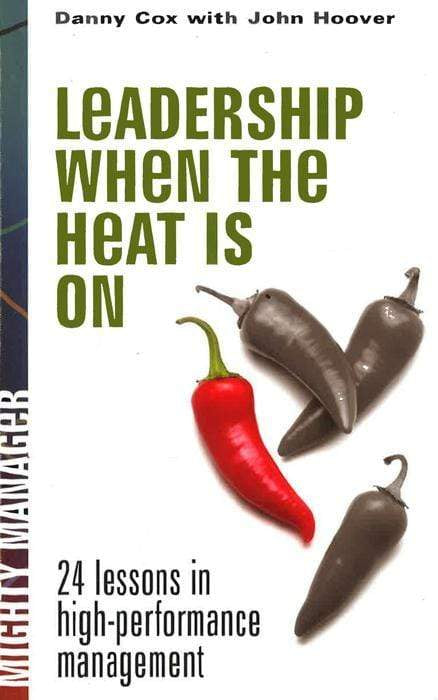 *Leadership When The Heat Is On