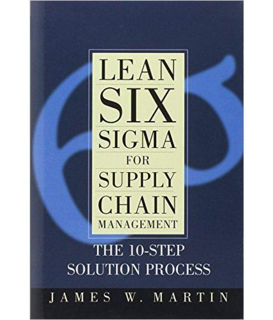 *Lean Six Sigma For Supply Chain Management