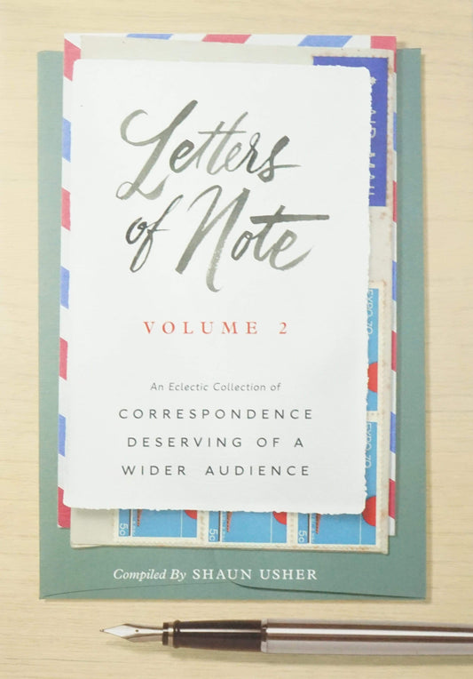 Letters Of Note: Volume 2: An Eclectic Collection Of Correspondence Deserving Of A Wider Audience