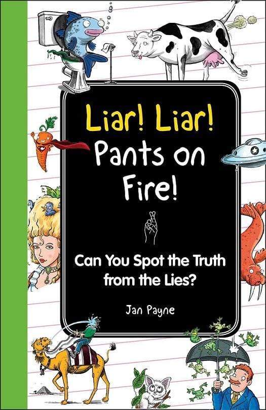 Liar! Liar! Pants On Fire!: Can You Spot The Truth From The Lies? (Hb)