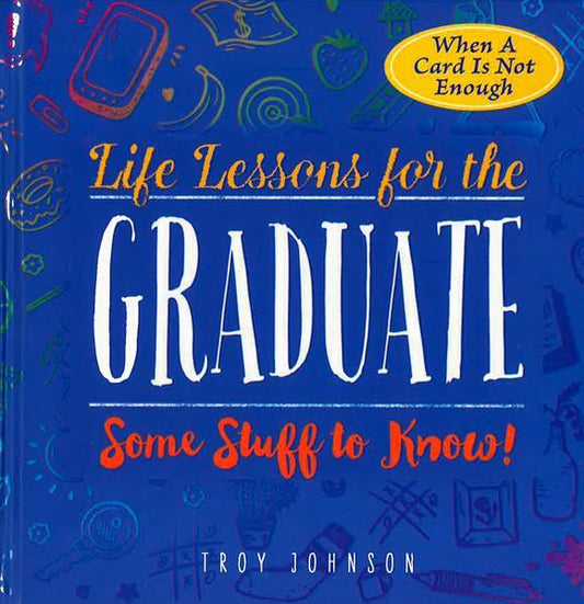 Life Lessons For The Graduate: Some Stuff