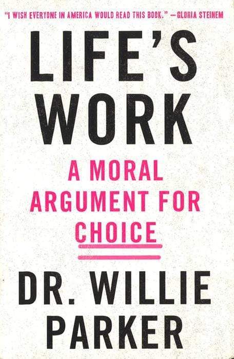 Life's Work : A Moral Argument For Choice