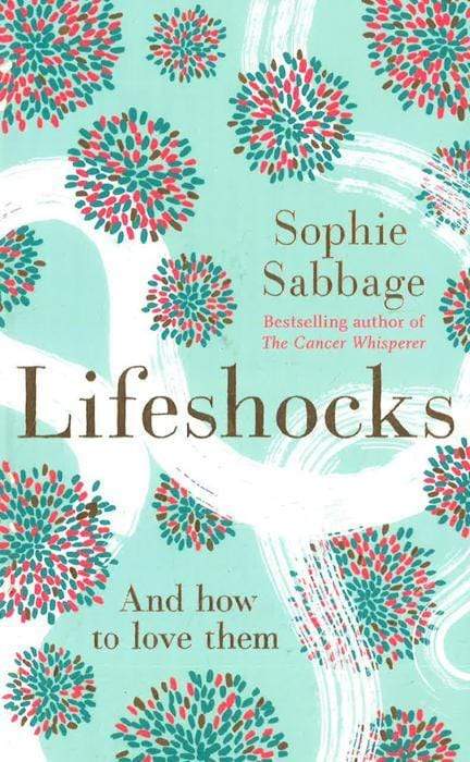 Lifeshocks: And How To Love Them
