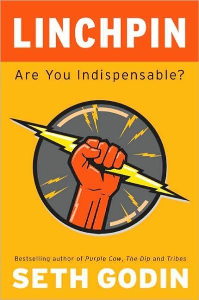 Linchpin: Are You Indispensable?