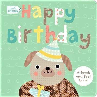 Little Friends: Happy Birthday (Touch and Feel)