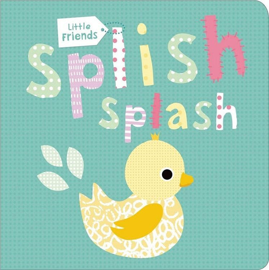 Little Friends: Splish Splash (Bath Book)