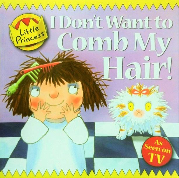 Little Princess: I Don't Want To Comb My Hair!