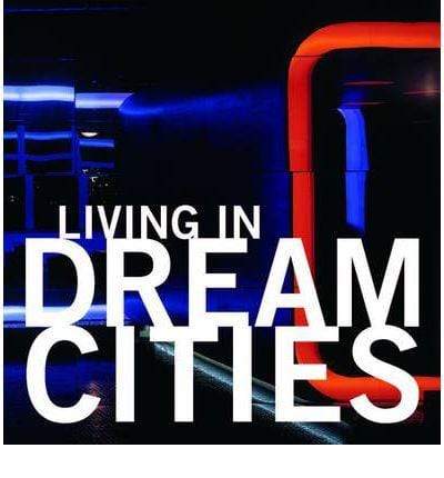 Living in Dream Cities