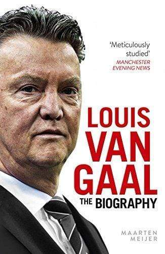 Louis Van Gaal: The Biography