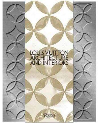 Louis Vuitton: Architecture And Interiors