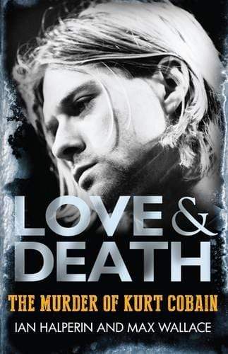 Love and Death: The Murder of Kurt Cobain