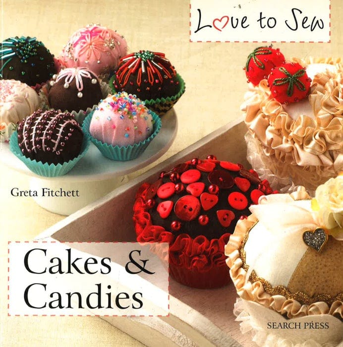 Love To Sew: Cakes & Candies