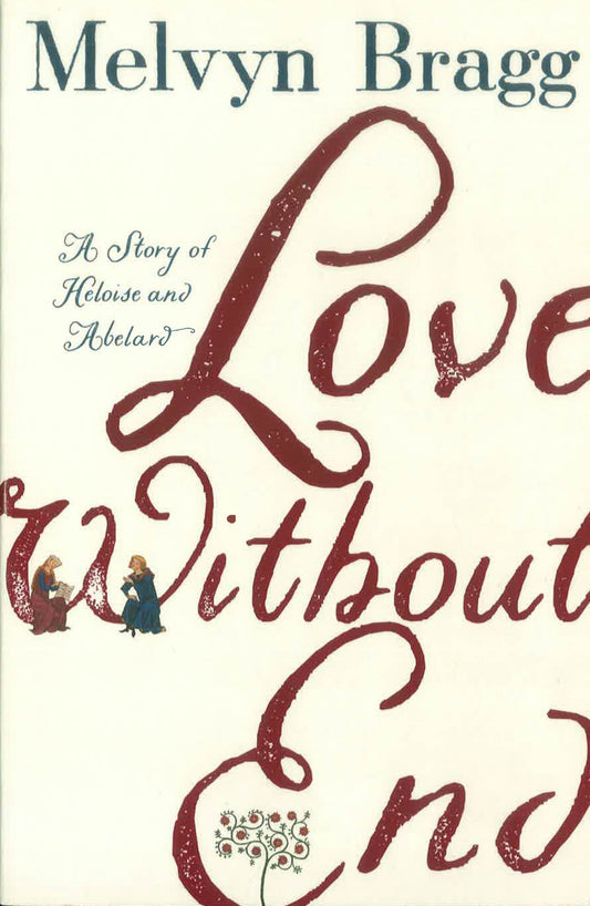 Love Without End: A Story Of Heloise And Abelard