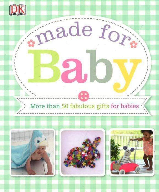 Made For Baby: 50 Fabulous Gifts For Babies (Hb)