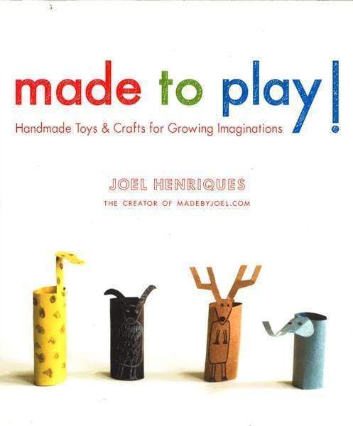 Made To Play!: Handmade Toys And Crafts For Growing Imaginations