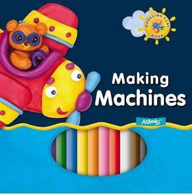 Making Machines (Modeling Clay Book)