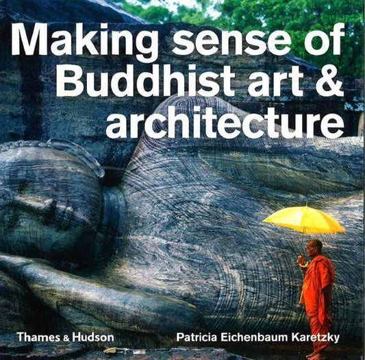 Making Sense Of Buddhist Art & Architecture