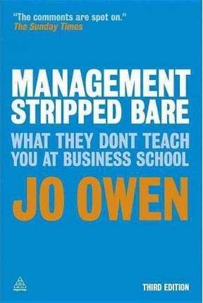 Management Stripped Bare: What They Don't Teach You At Business School