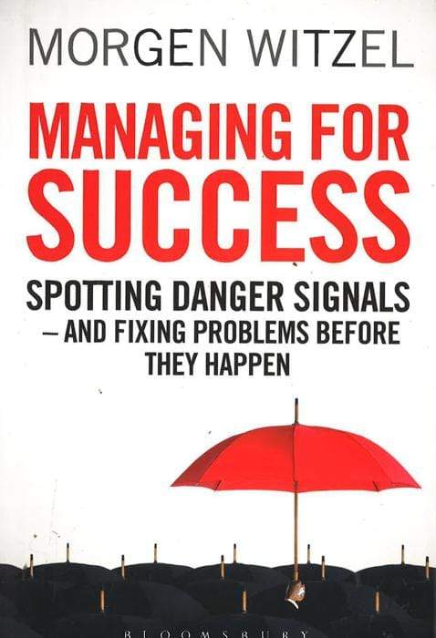 Managing For Success: Spotting Danger Signals - And Fixing Problems Before They Happen