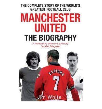 Manchester United The Biography