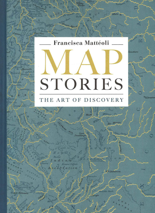 Map Stories: The Art Of Discovery (Hb)