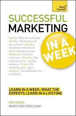Marketing In A Week: Be A Successful Marketer In Seven Simple Steps