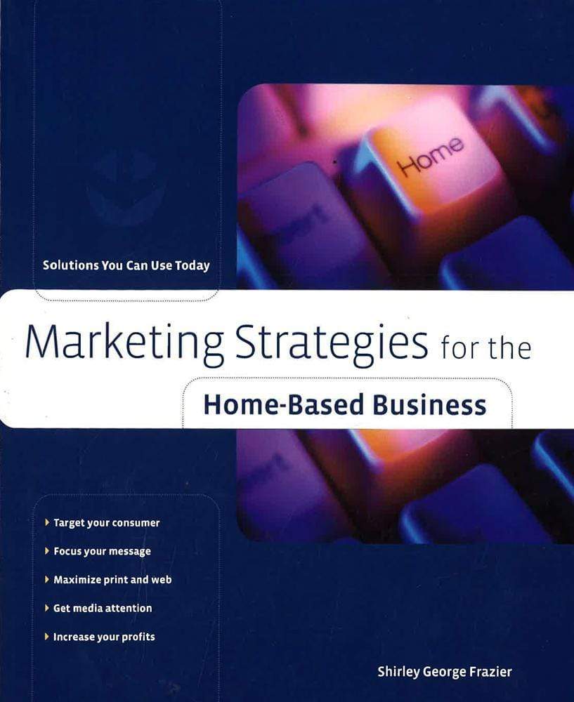 Marketing Strategies For The Home-Based Business