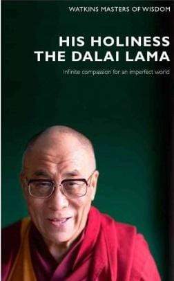 Masters of Wisdom: His Holiness the Dalai Lama : Infinite Compassion for an Imperfect World