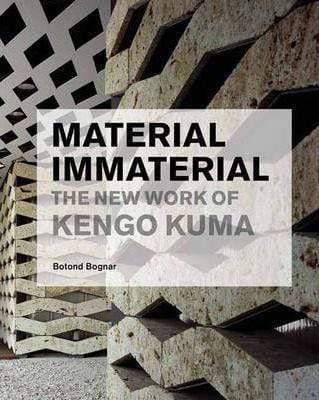 Material Immaterial: The New Work Of Kengo Kuma
