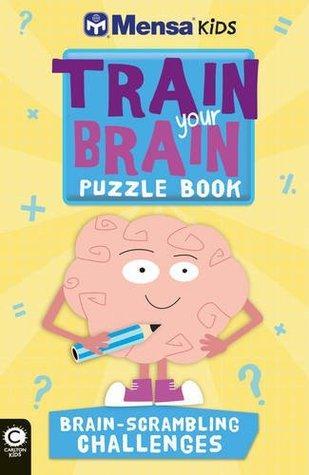 Mensa Train Your Brain: Brain-Scrambling Challenges