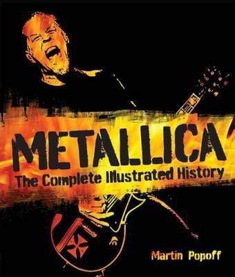 Metallica: The Complete Illustrated History (HB)