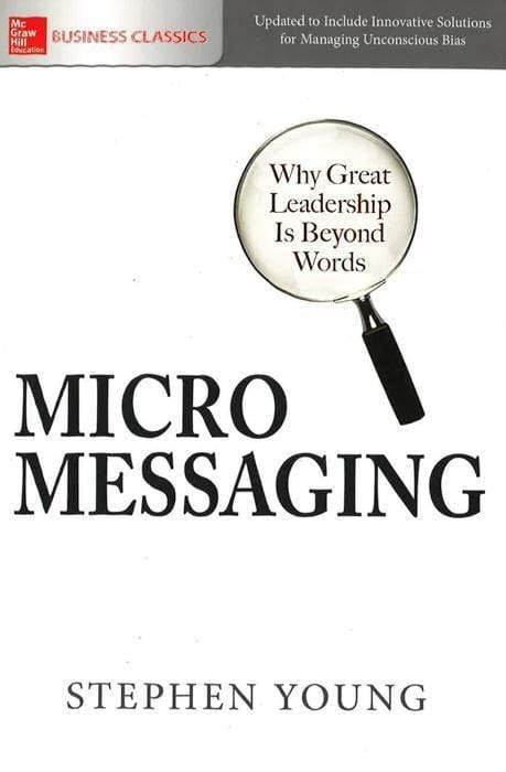 *Micromessaging: Why Great Leadership Is Beyond Words