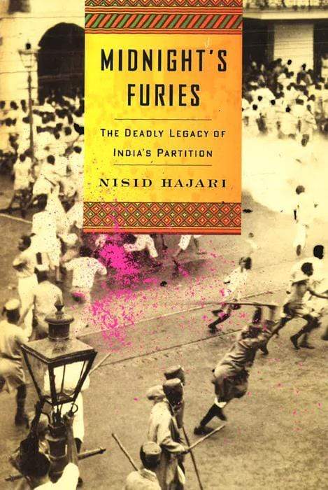 Midnight's Furies: The Deadly Legacy Of India's Partition
