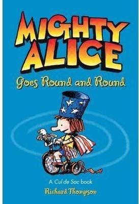 Mighty Alice Goes Round And Round : A Cul De Sac Book