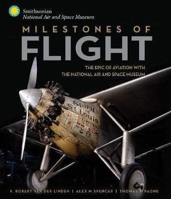 Milestones of Flight: The Epic of Aviation with the National Air and Space Museum