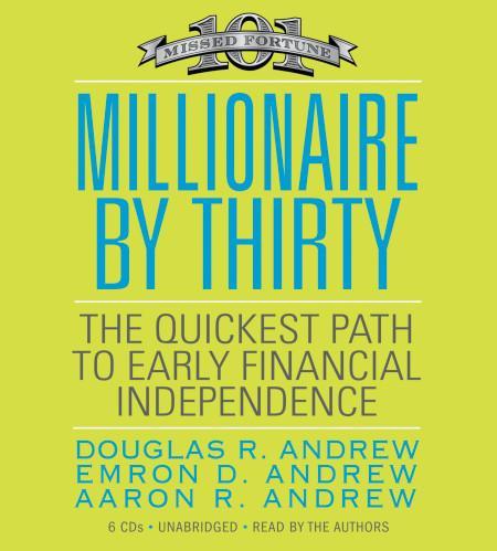 MILLIONAIRE BY THIRTY: The Quickest Path to Early Financial Independence