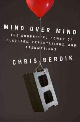 Mind Over Mind: The Surprising Power Of Expectations (HB)
