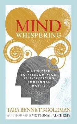 Mind Whispering : A New Map to Freedom from Self-defeating Emotional Habits