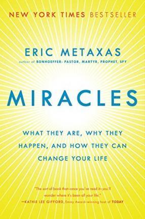 Miracles: What They Are, Why They Happen, and How They Can Change Your Life
