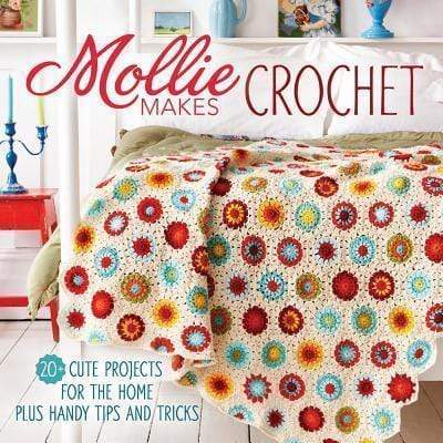 Mollie Makes Crochet: 20+ Cute Projects for the Home Plus Handy Tips and Techniques